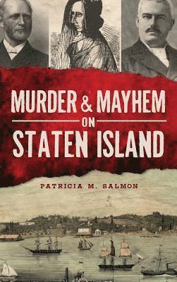 Patricia M. Salmon - Murder & Mayhem on Staten Island, Inbunden