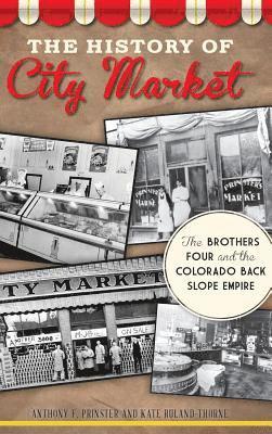 The History of City Market: The Brothers Four and the Colorado Back Slope Empire 1