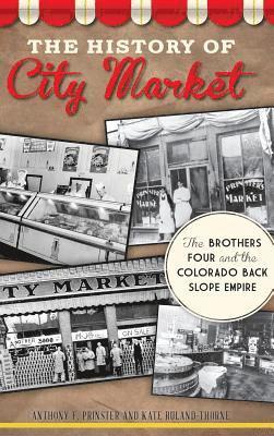 The History of City Market: The Brothers Four and the Colorado Back Slope Empire