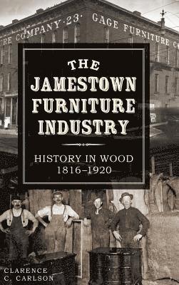 The Jamestown Furniture Industry: History in Wood, 1816-1920 1