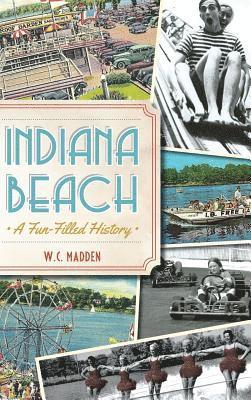 Indiana Beach: A Fun-Filled History 1