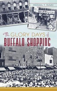 bokomslag The Glory Days of Buffalo Shopping