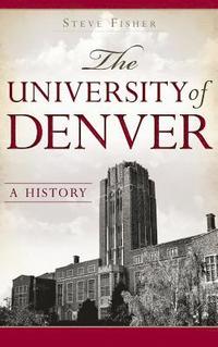 bokomslag The University of Denver: A History