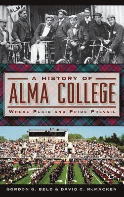 A History of Alma College: Where Plaid and Pride Prevail 1