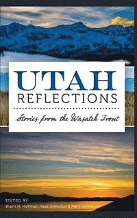 bokomslag Utah Reflections: Stories from the Wasatch Front
