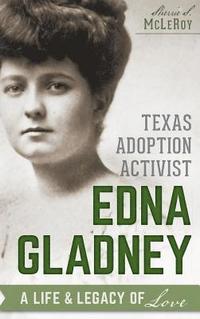 bokomslag Texas Adoption Activist Edna Gladney