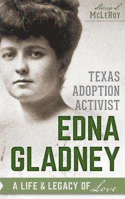 bokomslag Texas Adoption Activist Edna Gladney
