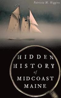 bokomslag Hidden History of Midcoast Maine