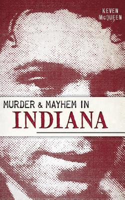 Keven McQueen, Keven Mcqueen - Murder & Mayhem in Indiana, Inbunden