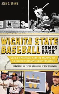 bokomslag Wichita State Baseball Comes Back: Gene Stephenson and the Making of a Shocker Championship Tradition