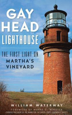 William Waterway - Gay Head Lighthouse: The First Light on Martha's Vineyard, Inbunden