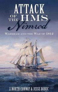 bokomslag Attack of the HMS Nimrod: Wareham and the War of 1812