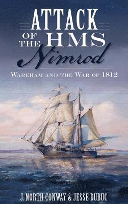 bokomslag Attack of the HMS Nimrod: Wareham and the War of 1812