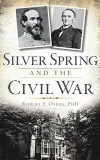bokomslag Silver Spring and the Civil War