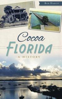 bokomslag Cocoa, Florida: A History