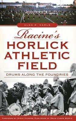 bokomslag Racine's Horlick Athletic Field: Drums Along the Foundries