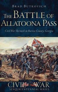 bokomslag The Battle of Allatoona Pass