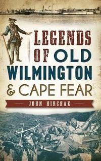 bokomslag Legends of Old Wilmington & Cape Fear
