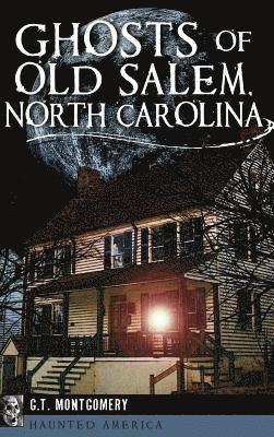 Ghosts of Old Salem, North Carolina 1