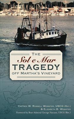 W. Russell Webster, Elizabeth B. Webster, W Russell Webster, Elizabeth B Webster - The Sol e Mar Tragedy Off Martha's Vineyard, Inbunden
