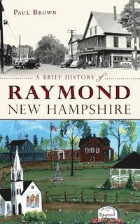 bokomslag A Brief History of Raymond, New Hampshire