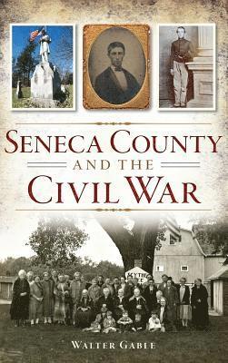 bokomslag Seneca County and the Civil War