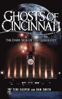 bokomslag Ghosts of Cincinnati: The Dark Side of the Queen City