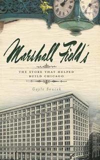 bokomslag Marshall Field's: The Store That Helped Build Chicago