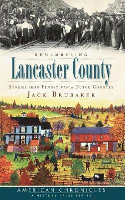 bokomslag Remembering Lancaster County: Stories from Pennsylvania Dutch Country