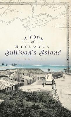 Cindy Lee - A Tour of Historic Sullivan's Island, Inbunden