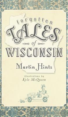 Martin Hintz - Forgotten Tales of Wisconsin, Inbunden