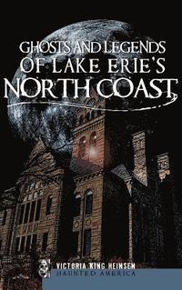 bokomslag Ghosts and Legends of Lake Erie's North Coast