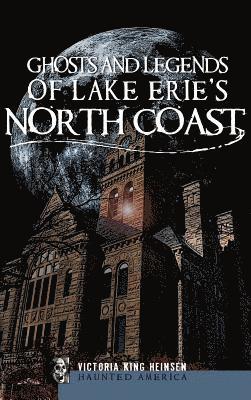 bokomslag Ghosts and Legends of Lake Erie's North Coast