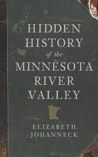 bokomslag Hidden History of the Minnesota River Valley