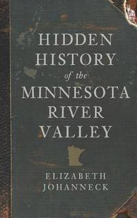 bokomslag Hidden History of the Minnesota River Valley