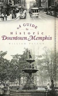 bokomslag A Guide to Historic Downtown Memphis