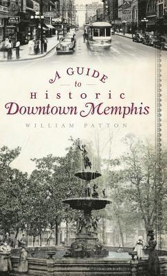 William Patton - A Guide to Historic Downtown Memphis, Inbunden