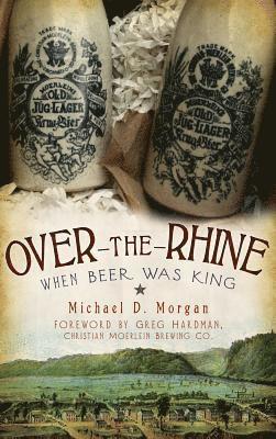Over-The-Rhine: When Beer Was King