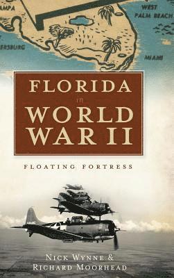 bokomslag Florida in World War II: Floating Fortress