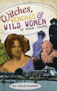 bokomslag Witches, Wenches & Wild Women of Rhode Island