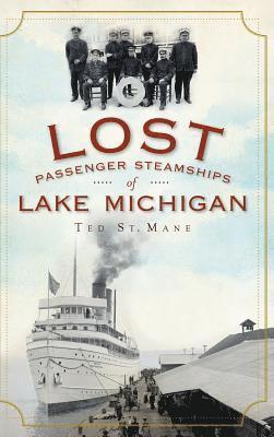 bokomslag Lost Passenger Steamships of Lake Michigan