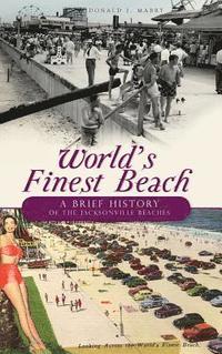 bokomslag World's Finest Beach: A Brief History of the Jacksonville Beaches