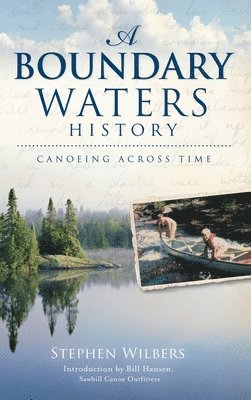 A Boundary Waters History: Canoeing Across Time 1