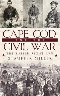 bokomslag Cape Cod and the Civil War: The Raised Right Arm
