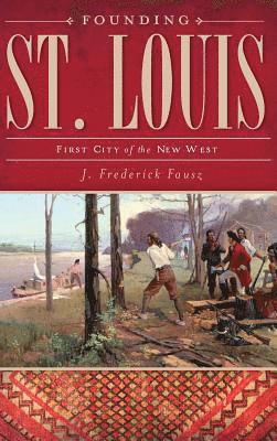 bokomslag Founding St. Louis: First City of the New West