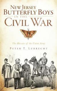 bokomslag New Jersey Butterfly Boys in the Civil War: The Hussars of the Union Army