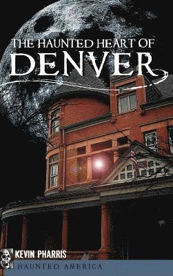 The Haunted Heart of Denver 1