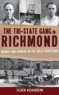 bokomslag The Tri-State Gang in Richmond: Murder and Robbery in the Great Depression