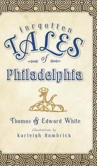 bokomslag Forgotten Tales of Philadelphia