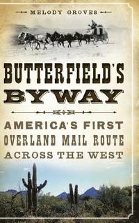 bokomslag Butterfield's Byway: America's First Overland Mail Route Across the West
